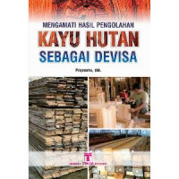 Image of MENGAMATI HASIL PENGOLAHAN KAYU HUTAN SEBAGAI DEVISA