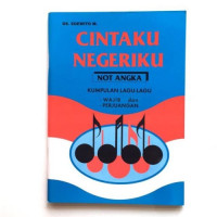 Image of CINTAKU NEGERIKU NOT ANGKA KUMPULAN LAGU-LAGU WAJIB DAN PERJUANGAN