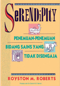 Image of SERENDIPITY PENEMUAN- PENEMUAN DI BIDANG SAINS YANG TIDAK DISENGAJA