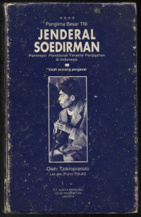 Image of Panglima Besar TNI JENDRAL SOEDIRMAN Pemimpin Pendobrak Terakhir Penjajahan di Indonesia
