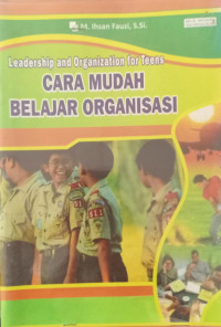 Image of LEADERSHIP AND ORGANIZATION ( CARA MUDAH BELAJAR ORGANISASI)